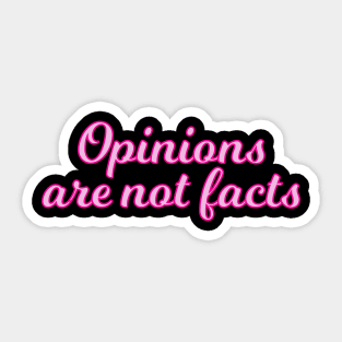 Opinions are not facts - pink edition Sticker